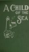 [Gutenberg 34769] • A Child of the Sea; and Life Among the Mormons